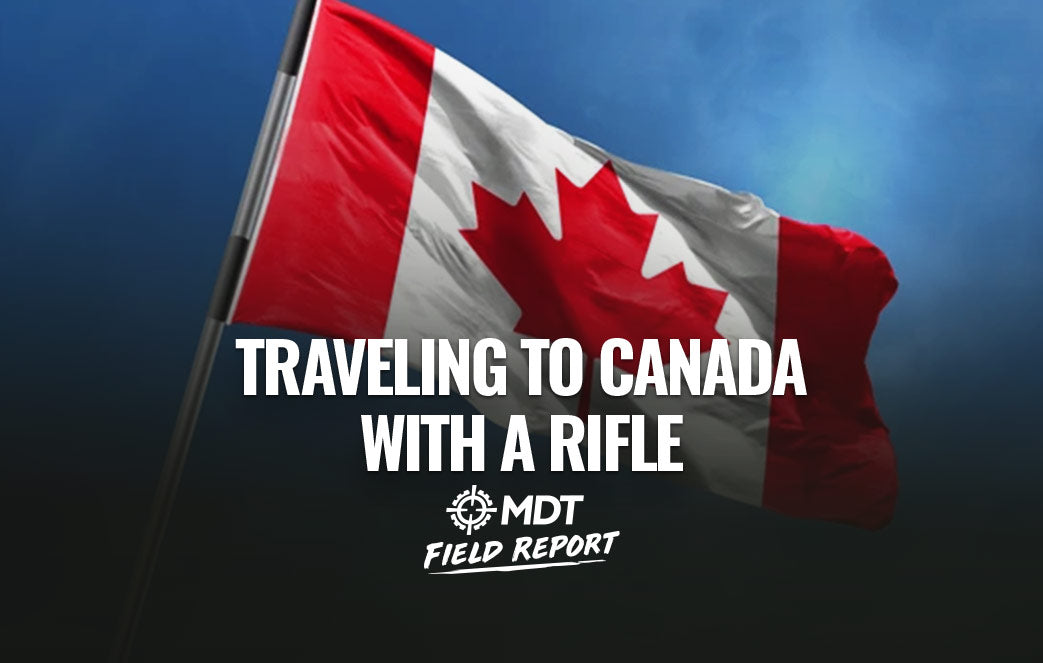 Traveling to Canada With a Rifle - MDT Field Report
