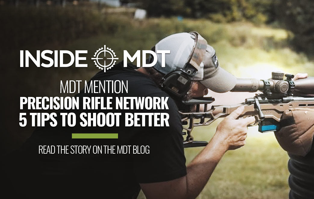 MDT MENTION - PRECISION RIFLE NETWORK: 5 TIPS TO SHOOT BETTER